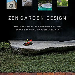 FREE PDF 💓 Zen Garden Design: Mindful Spaces by Shunmyo Masuno - Japan's Leading Gar