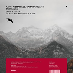 NAHS, Nishan Lee, Sarah Chilanti - Two Faced (EMPHI & Amháin Remix) [Mango Alley]