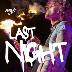 mgk - last night ( (unreleased)