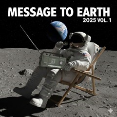 Message To Earth 2025 Vol. 1