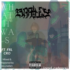 What It Was (Ft. FRL CRO)