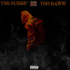 YSK Nukke - Too Raww