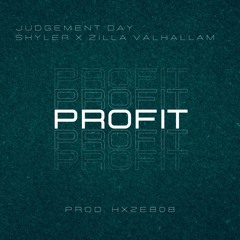 PROFIT (Judgement Day [Skyler710 X Zilla] Prod. Hxze808)