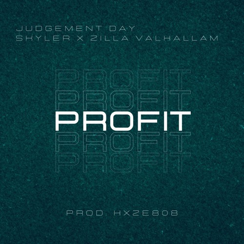 PROFIT (Judgement Day [Skyler710 X Zilla] Prod. Hxze808)