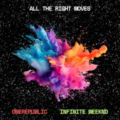 OneRepublic - All The Right Moves (Infinite Weeknd Remix)
