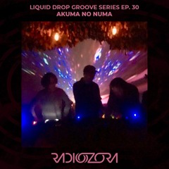 AKUMA NO NUMA | Liquid Drop Groove Series Ep. 30 | 21/08/2022