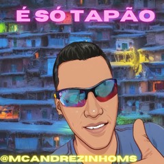 =MC ANDREZINHO - É SÓ TAPÃO  ( LANÇAMENTO 2022 )=