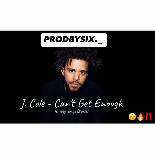 @PRODBYSIX_ - CAN’T GET ENOUGH !!