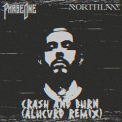 PhaseOne feat. Northlane - Crash & Burn (ALUCVRD Remix)