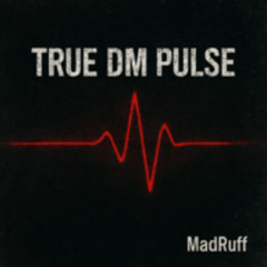 MadRuff - TRUE DM PULSE