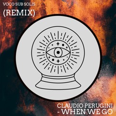 Claudio Perugini - When We Go (Voco Sub Solis Remix)