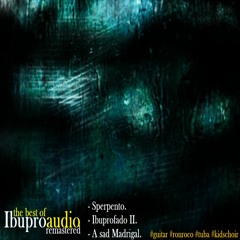 The Best Of Ibuproaudio Remastered - Sperpento, Ibuprofado II & Madrigal Demo