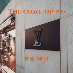 The Come Up 2.0 (prod. Faded)