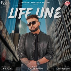 Life Line (ft. Jind Aujla & Gurlez Akhtar) - Sukhi Dosanjh