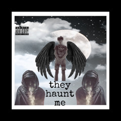 They Haunt Me (prod aria)