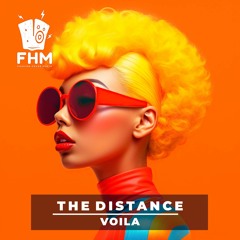 The Distance - Voila [Fashion House Mafia Exclusive]