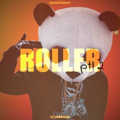 Roller pt 2 by SoundCham
