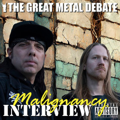 Metal Debate Interview - Malignancy (02-22-2025)