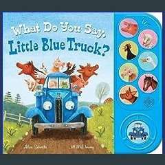 {READ} ✨ What Do You Say, Little Blue Truck? Sound Book (Ebook pdf)