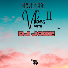 Anywhere Vibes With DJ Joze (002)(Rnb)