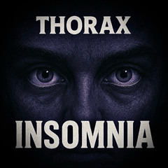 Thorax - Insomnia (I Can Get No Sleep)