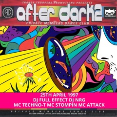 After Dark 2 25-04-1997 Dj Full Effect Dj Nrg Mc Techno-T Mc Stompin Mc Attack