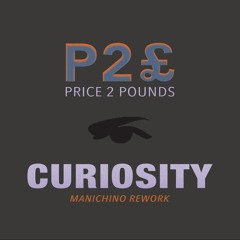 Price 2 Pounds - Curiosity (Manichino Rework)