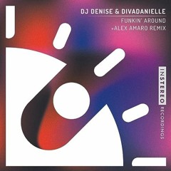 DJ Denise, Diva Danielle - Funkin' Around (Alex Amaro Remix)
