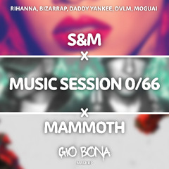 BZRP MUSIC SESSION 0/66 X MAMMOTH X S&M (GIO BONA MASHUP)
