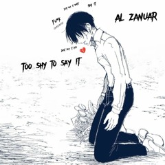 Al zanuar - Too shy to say it