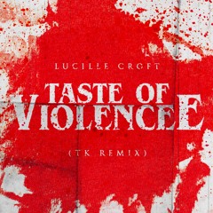 Taste Of Violence (TK Remix) - Lucille Croft