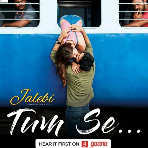 Tum Se From Jalebi 2025