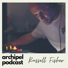 Archipel Podcast: Russell Fisher