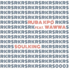 RUBA KPØ Feat. WAWWA - SOULKING