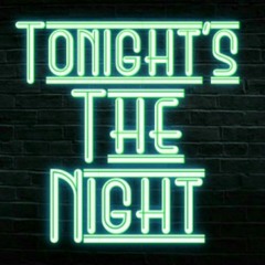 Tonights Tha Night