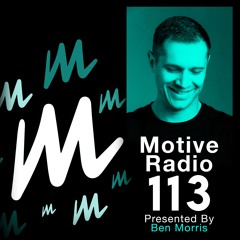 Motive Radio 113 - Presented by Ben Morris