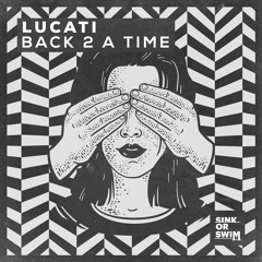 Lucati - Back 2 A Time [OUT NOW]