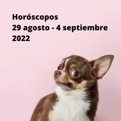 Horóscopos 29 Agosto - 4 Septiembre 2022