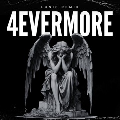 FREE DOWNLOAD** 4EVERMORE (LUNIC REMIX)