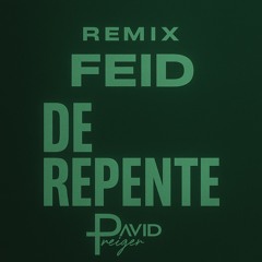 DE REPENTE - FEID (DAVID TREIGER REMIX)
