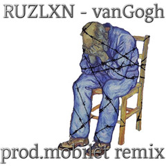 RUZLXN - vanGogh (prod.mobilet remix)