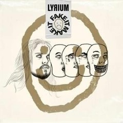 LYRIUM - FAKE IT MAKE IT