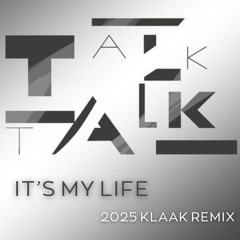 Talk Talk - It's My Life 2025 (Klaak Remix)