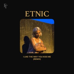 Artemas - i like the way you kiss me (ETNIC Remix)