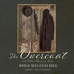 The Overcoat and Other Russian Tales by Nikolai Gogol, read by Stefan Rudnicki