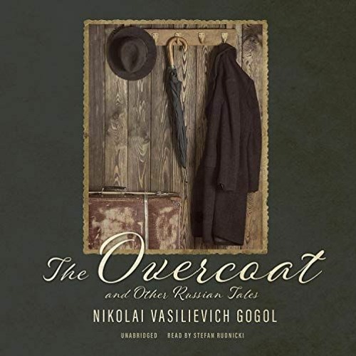 Stream The Overcoat and Other Russian Tales by Nikolai Gogol, read by  Stefan Rudnicki from Skyboat Audiobooks | Listen online for free on  SoundCloud