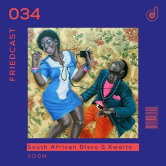 FriedCast 034 - South African Disco & Kwaito 🇿🇦 by XOGN