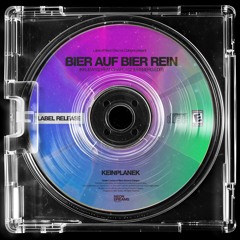 KEINPLANEK - BIER AUF BIER REIN (KKUBA102 FEAT CHAPO102 & EISBERG EDIT)
