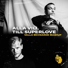 Timbuktu x Avicii - Alla Vill Till Superlove (Valla Skivgarde Mashup)
