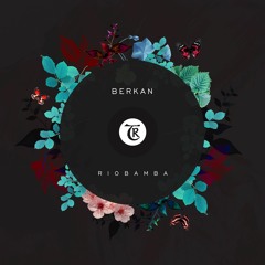 Berkan - Riobamba (Original Mix)